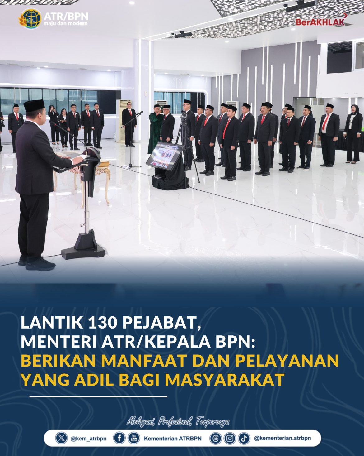 Lantik 130 Pejabat, Menteri ATR/Kepala BPN: Berikan Manfaat dan Pelayanan yang Adil bagi Masyarakat