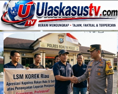 LSM KOREK Riau Apresiasi Kapolres Rokan Hulu atas Perkembangan Penanganan Laporan Dugaan Penipuan
