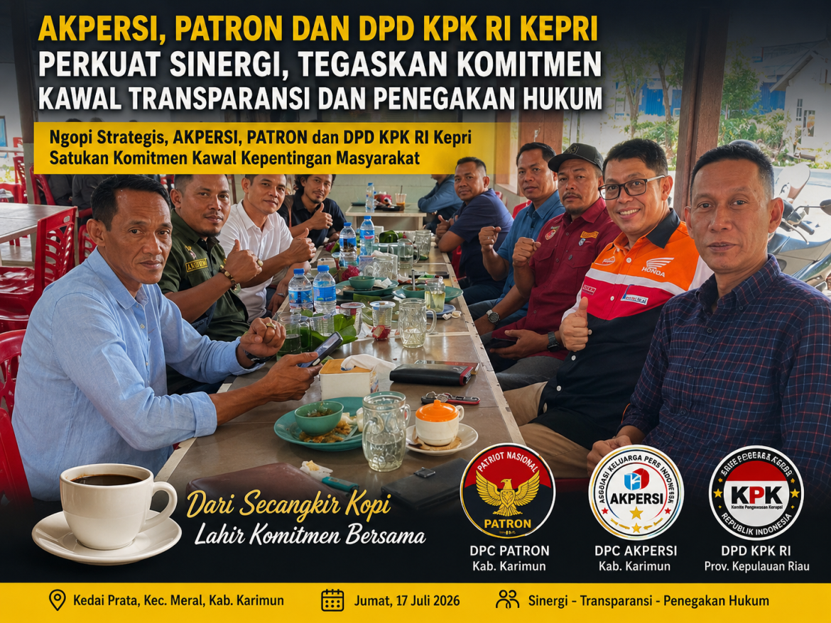 AKPERSI, PATRON dan DPD KPK RI Kepri Perkuat Sinergi, Tegaskan Komitmen Kawal Transparansi dan Penegakan Hukum