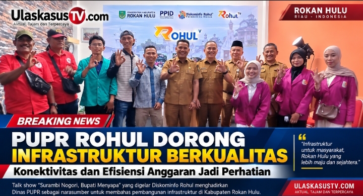PUPR Rohul Dorong Infrastruktur Berkualitas, Konektivitas dan Efisiensi Anggaran
