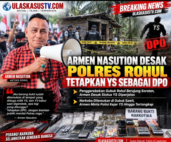 Armen Nasution Desak Polres Rohul Tetapkan YS Sebagai DPO