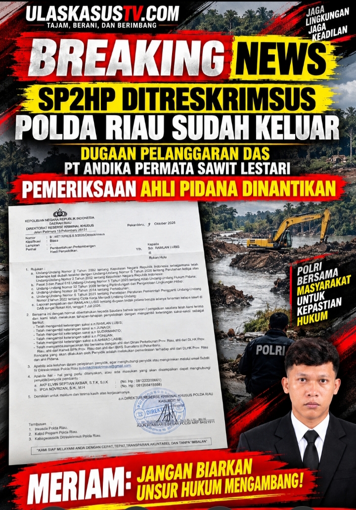 SP2HP Terbit, MERIAM Minta Kapolda Riau Kawal Penanganan Dugaan Pelanggaran DAS di Sontang